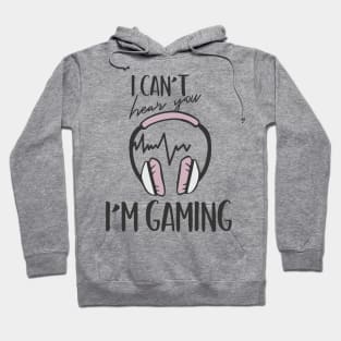 I Can't Hear You I'm Gaming Hoodie